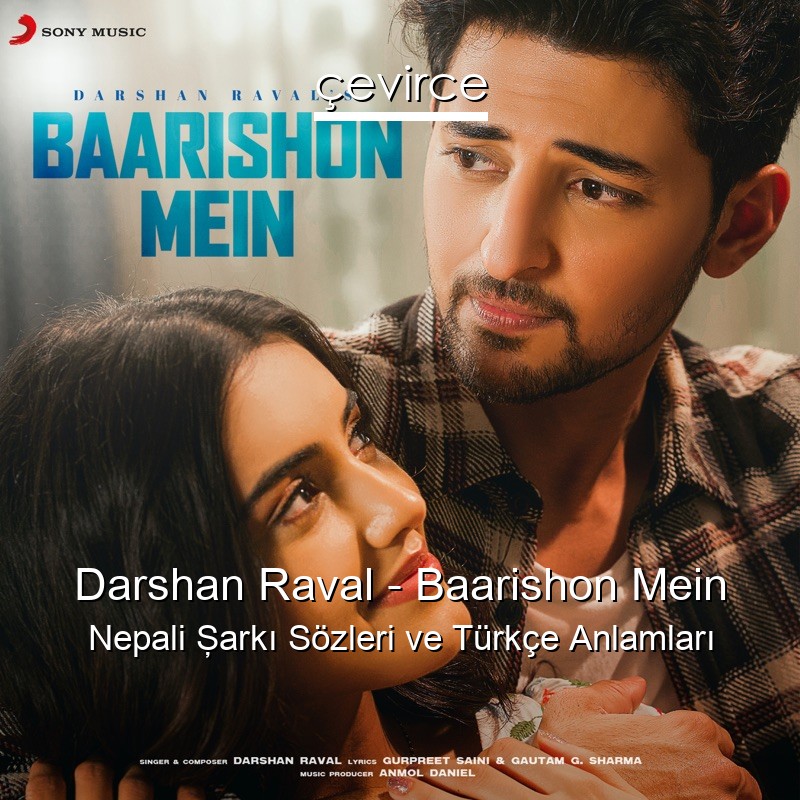 Darshan Raval – Baarishon Mein Nepali Şarkı Sözleri Türkçe Anlamları