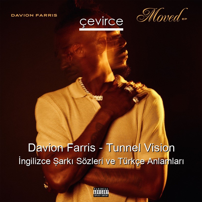 Davion Farris – Tunnel Vision İngilizce Şarkı Sözleri Türkçe Anlamları
