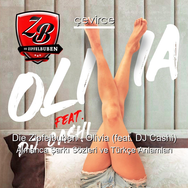 Die Zipfelbuben – Olivia (feat. DJ Cashi) Almanca Şarkı Sözleri Türkçe Anlamları