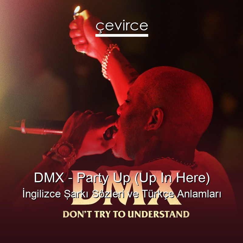 DMX – Party Up (Up In Here) İngilizce Şarkı Sözleri Türkçe Anlamları