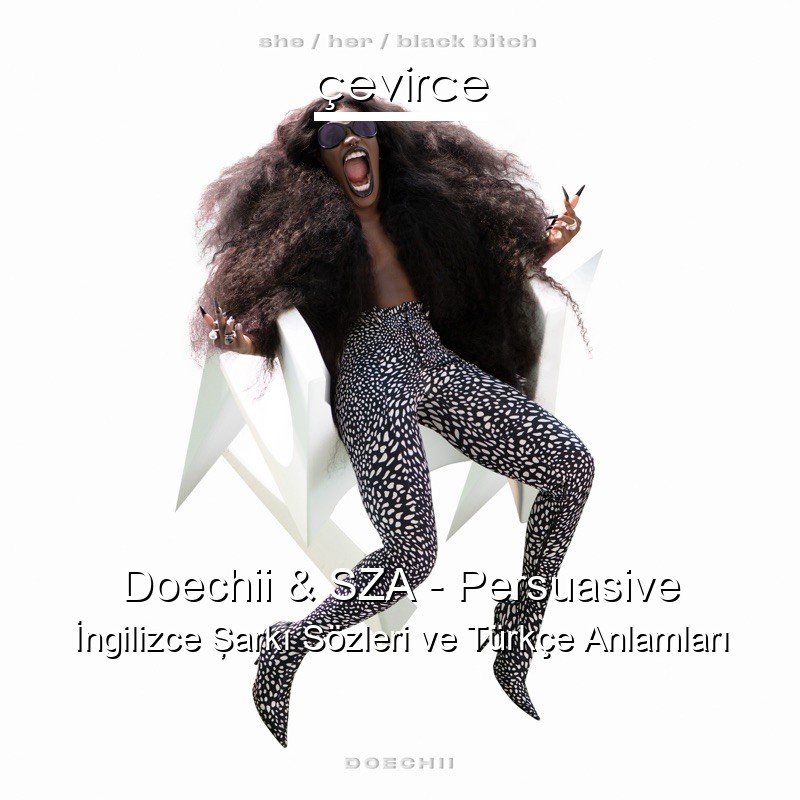 Doechii & SZA – Persuasive İngilizce Şarkı Sözleri Türkçe Anlamları