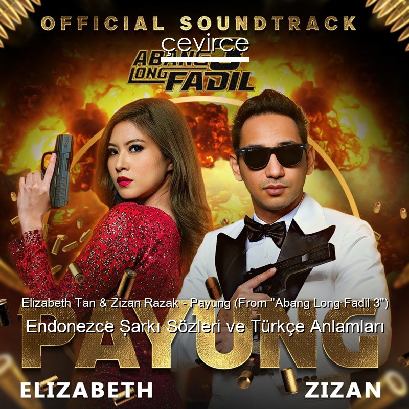 Elizabeth Tan & Zizan Razak – Payung (From “Abang Long Fadil 3”) Endonezce Şarkı Sözleri Türkçe Anlamları