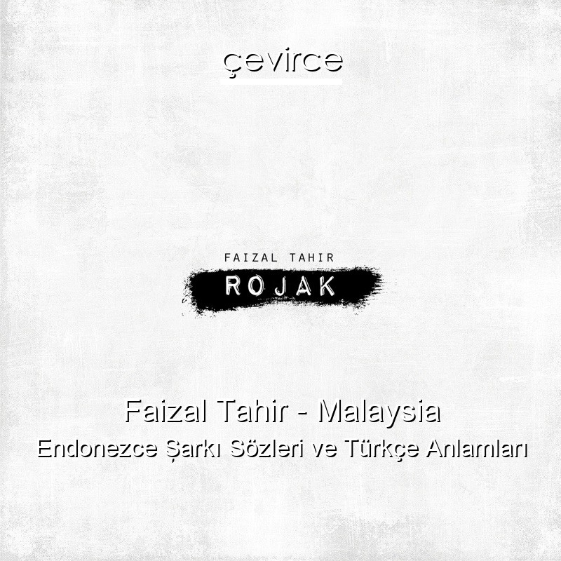 Faizal Tahir – Malaysia Endonezce Şarkı Sözleri Türkçe Anlamları