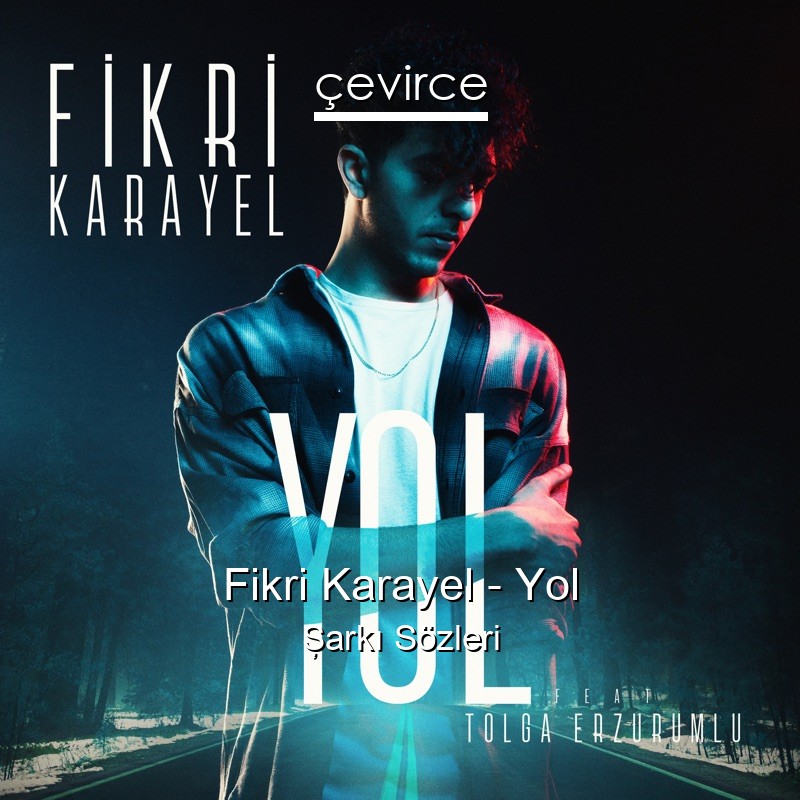 Fikri Karayel – Yol Şarkı Sözleri
