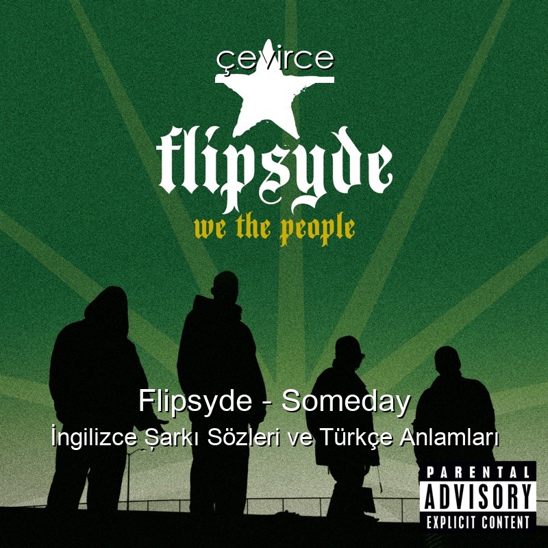 Flipsyde – Someday İngilizce Şarkı Sözleri Türkçe Anlamları