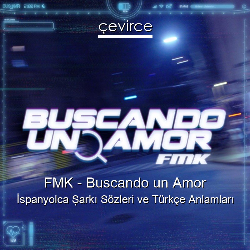 FMK – Buscando un Amor İspanyolca Şarkı Sözleri Türkçe Anlamları