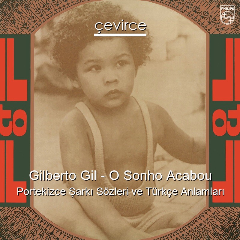 Gilberto Gil – O Sonho Acabou Portekizce Şarkı Sözleri Türkçe Anlamları