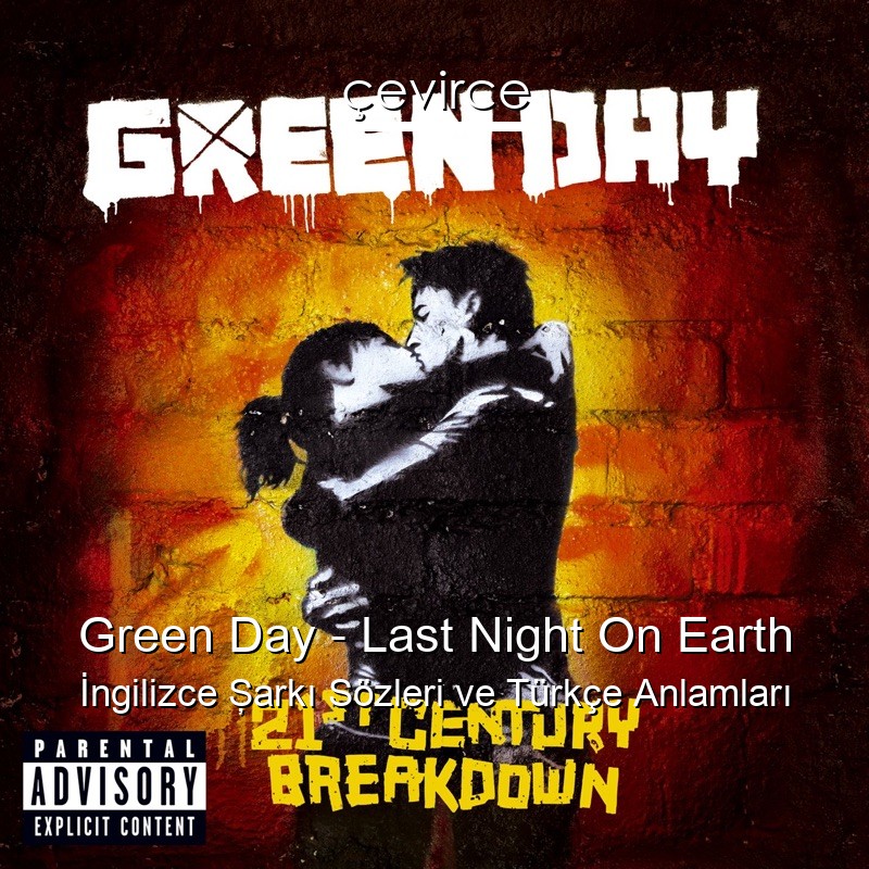 Green Day – Last Night On Earth İngilizce Şarkı Sözleri Türkçe Anlamları
