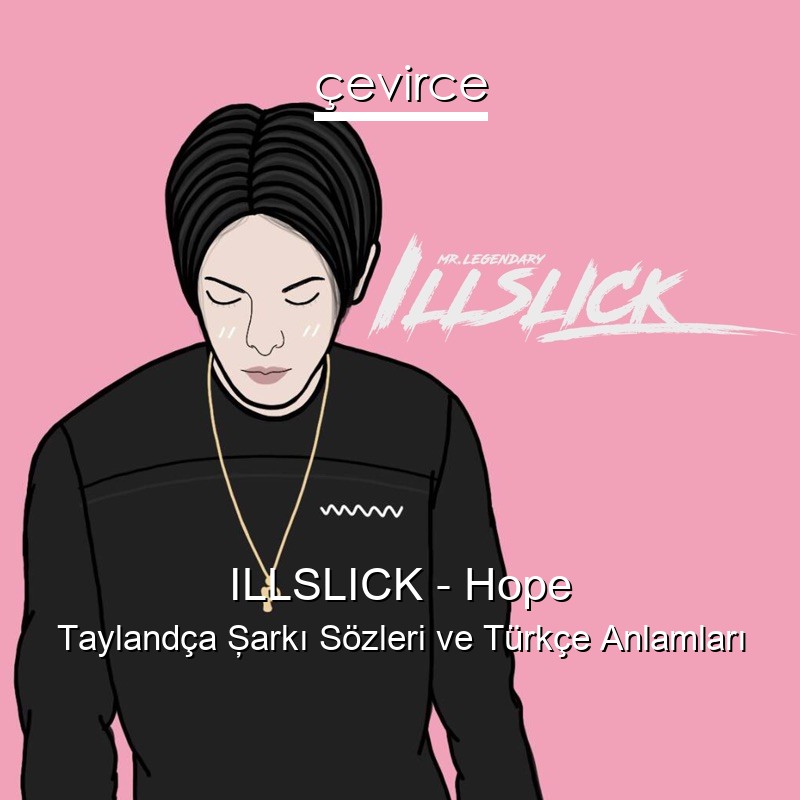 ILLSLICK – Hope Taylandça Şarkı Sözleri Türkçe Anlamları