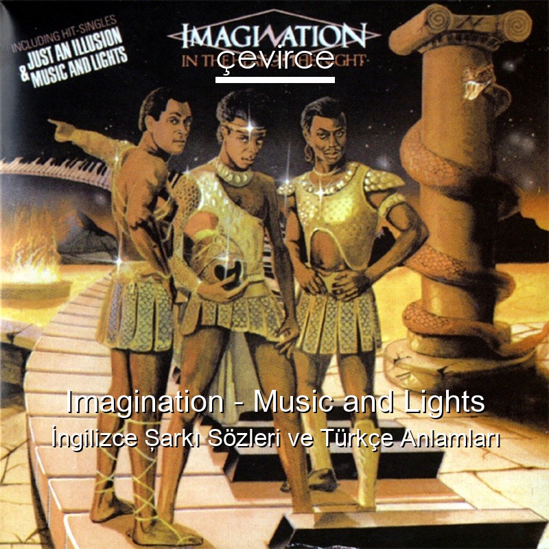 Imagination – Music and Lights İngilizce Şarkı Sözleri Türkçe Anlamları