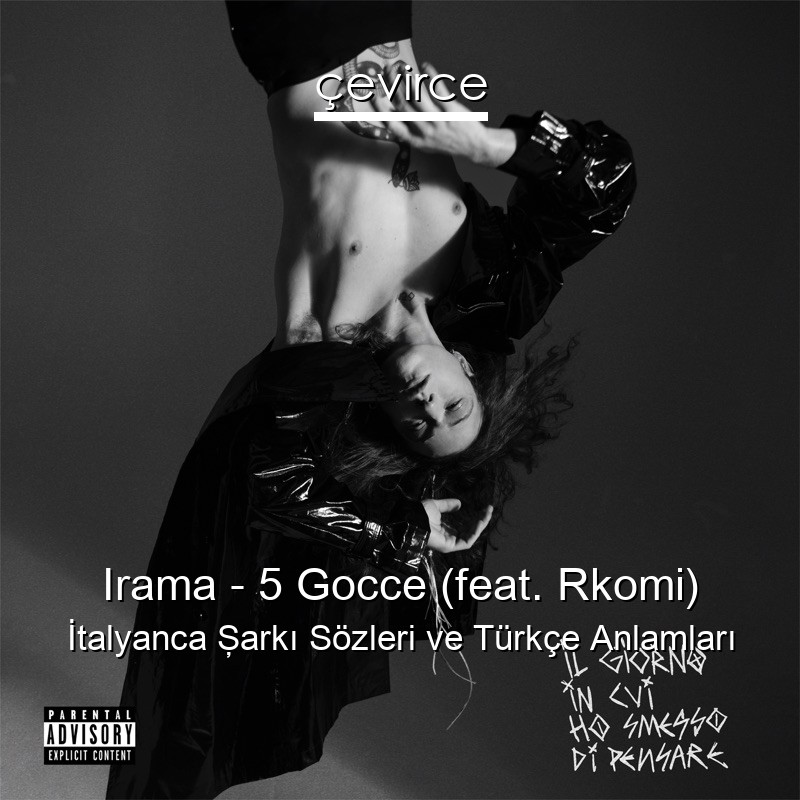 Irama – 5 Gocce (feat. Rkomi) İtalyanca Şarkı Sözleri Türkçe Anlamları