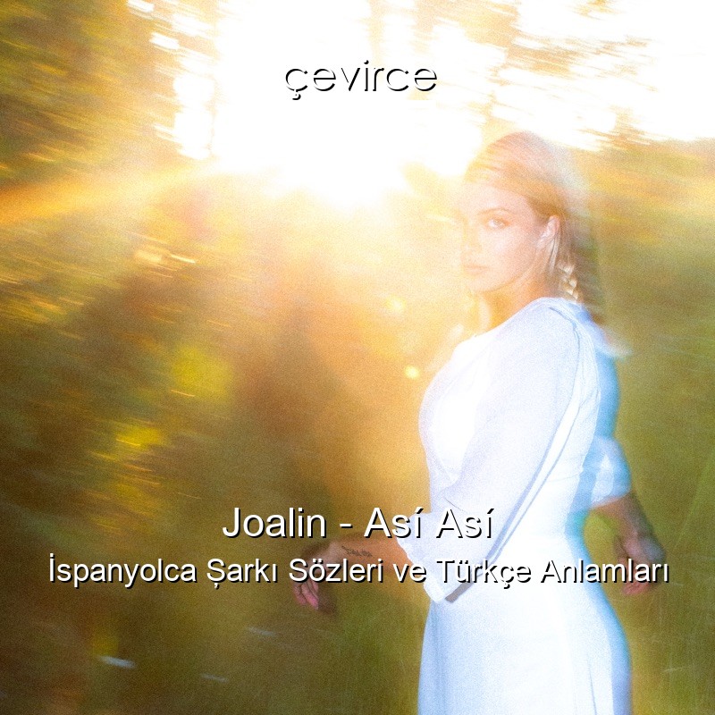 Joalin – Así Así İspanyolca Şarkı Sözleri Türkçe Anlamları