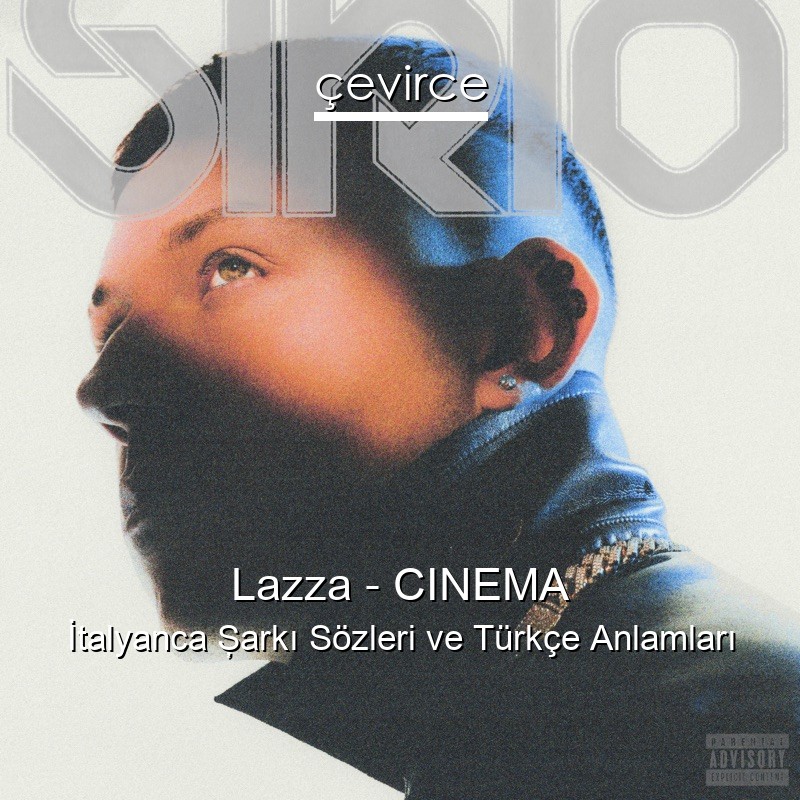 Lazza – CINEMA İtalyanca Şarkı Sözleri Türkçe Anlamları