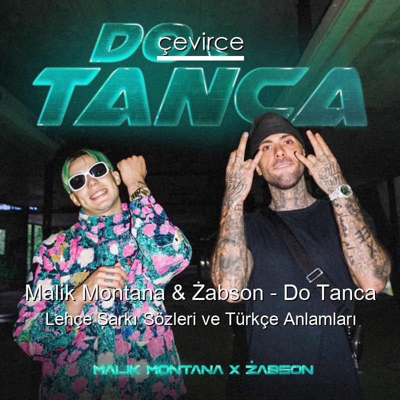 Malik Montana & Żabson – Do Tanca Lehçe Şarkı Sözleri Türkçe Anlamları