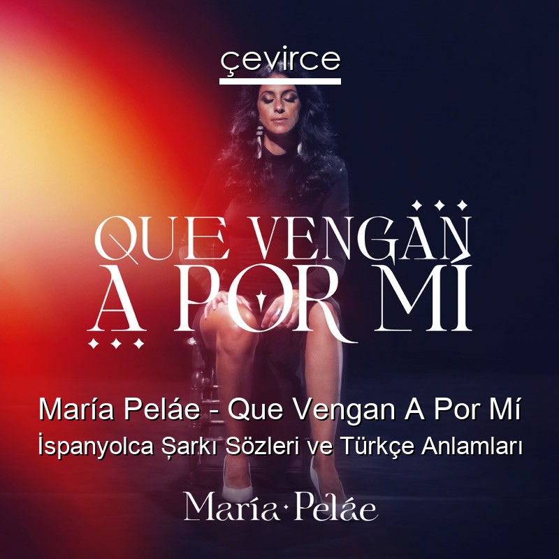 María Peláe – Que Vengan A Por Mí İspanyolca Şarkı Sözleri Türkçe Anlamları