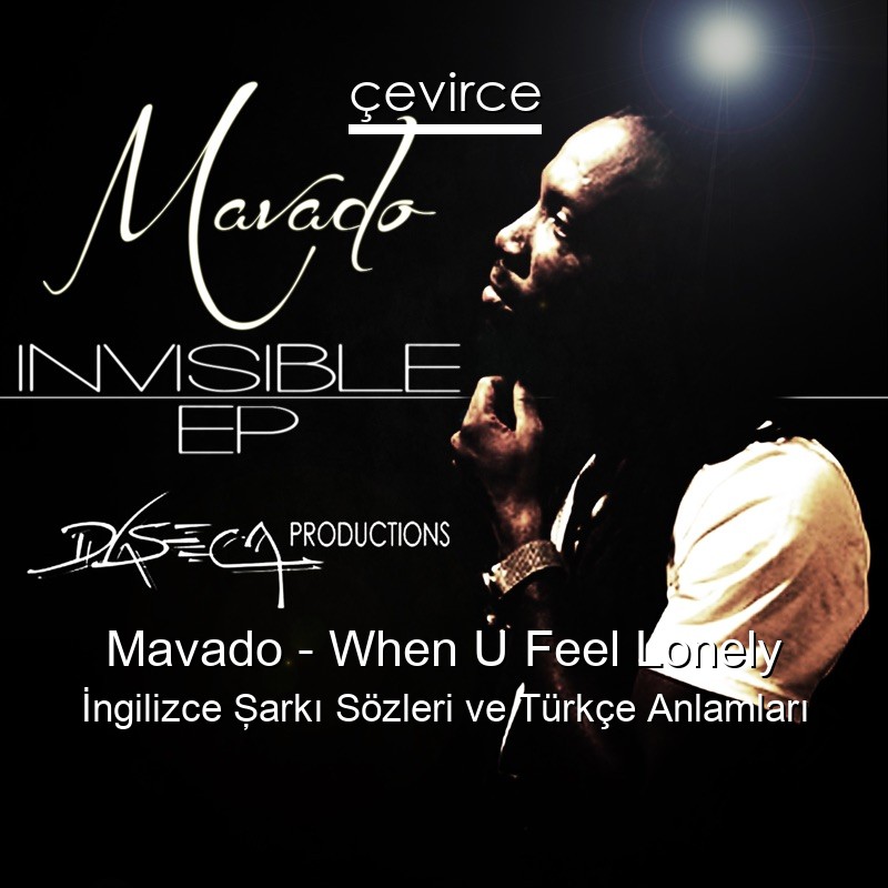 Mavado – When U Feel Lonely İngilizce Şarkı Sözleri Türkçe Anlamları