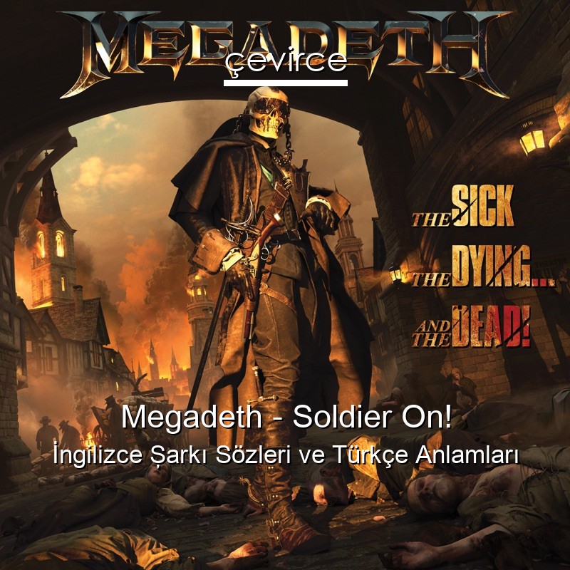 Megadeth – Soldier On! İngilizce Şarkı Sözleri Türkçe Anlamları