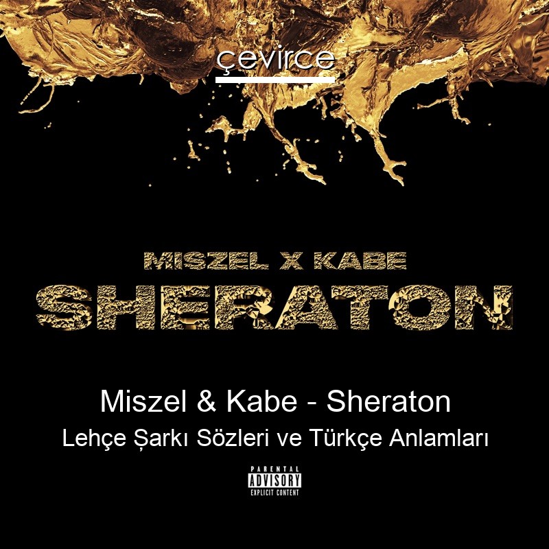 Miszel & Kabe – Sheraton Lehçe Şarkı Sözleri Türkçe Anlamları
