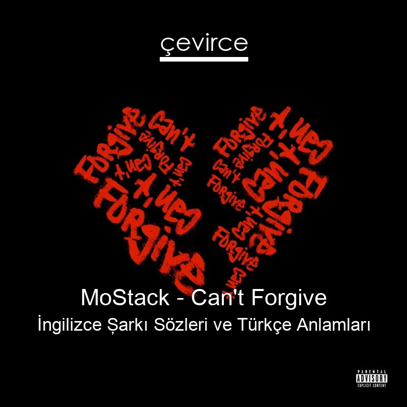MoStack – Can’t Forgive İngilizce Şarkı Sözleri Türkçe Anlamları