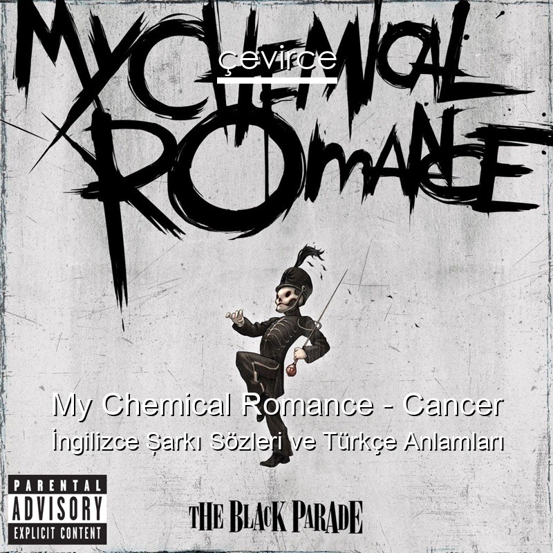 My Chemical Romance – Cancer İngilizce Şarkı Sözleri Türkçe Anlamları