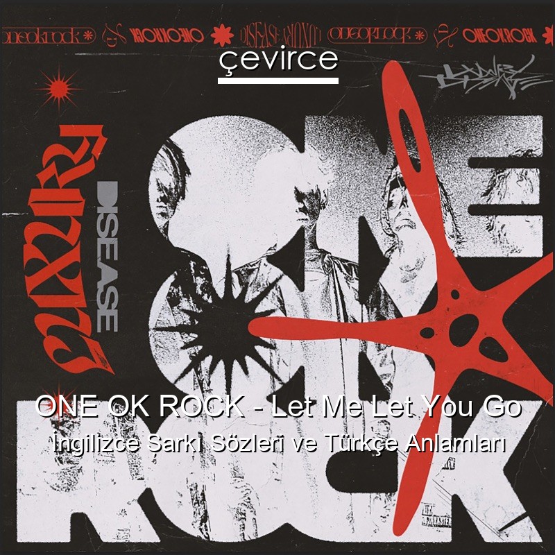 ONE OK ROCK – Let Me Let You Go İngilizce Şarkı Sözleri Türkçe Anlamları
