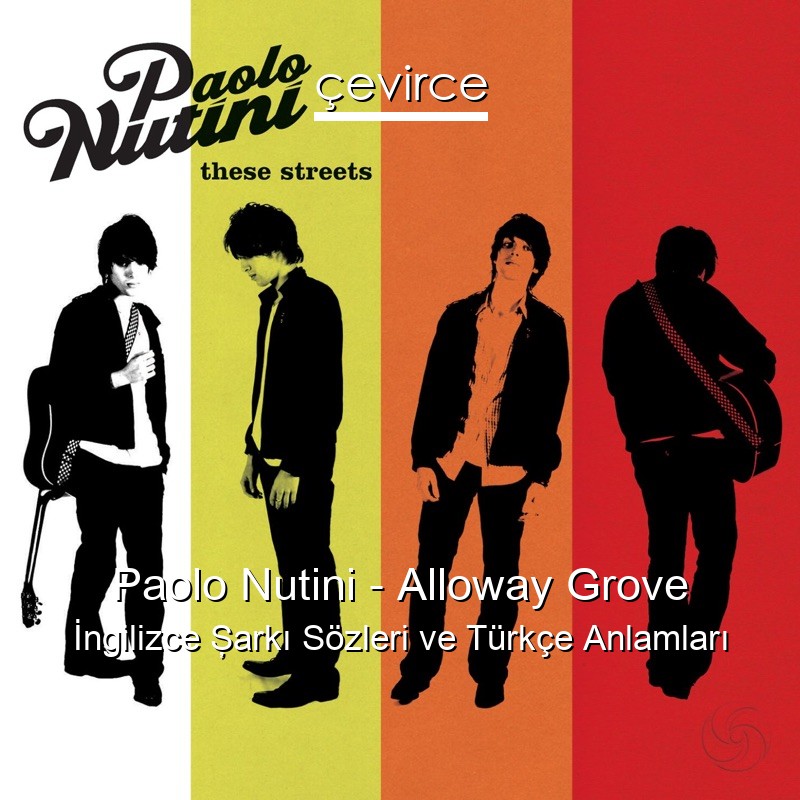 Paolo Nutini – Alloway Grove İngilizce Şarkı Sözleri Türkçe Anlamları