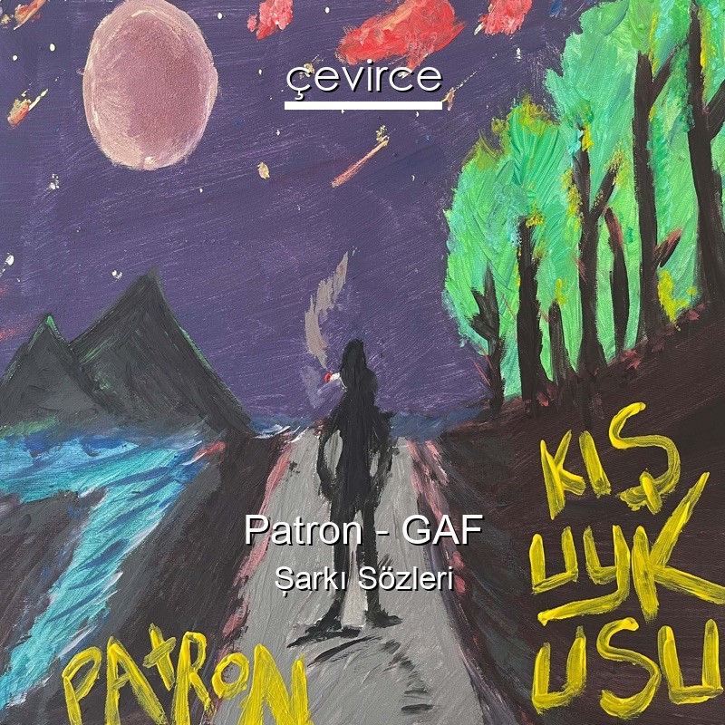 Patron – GAF Şarkı Sözleri