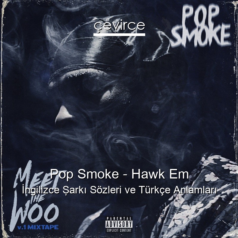 Pop Smoke – Hawk Em İngilizce Şarkı Sözleri Türkçe Anlamları