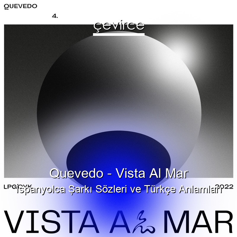 Quevedo – Vista Al Mar İspanyolca Şarkı Sözleri Türkçe Anlamları
