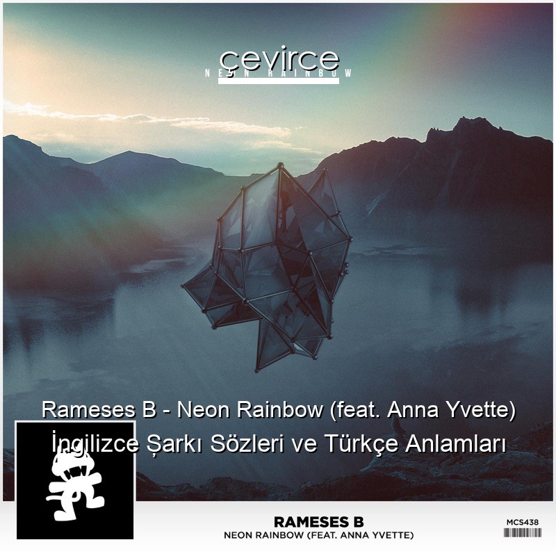 Rameses B – Neon Rainbow (feat. Anna Yvette) İngilizce Şarkı Sözleri Türkçe Anlamları