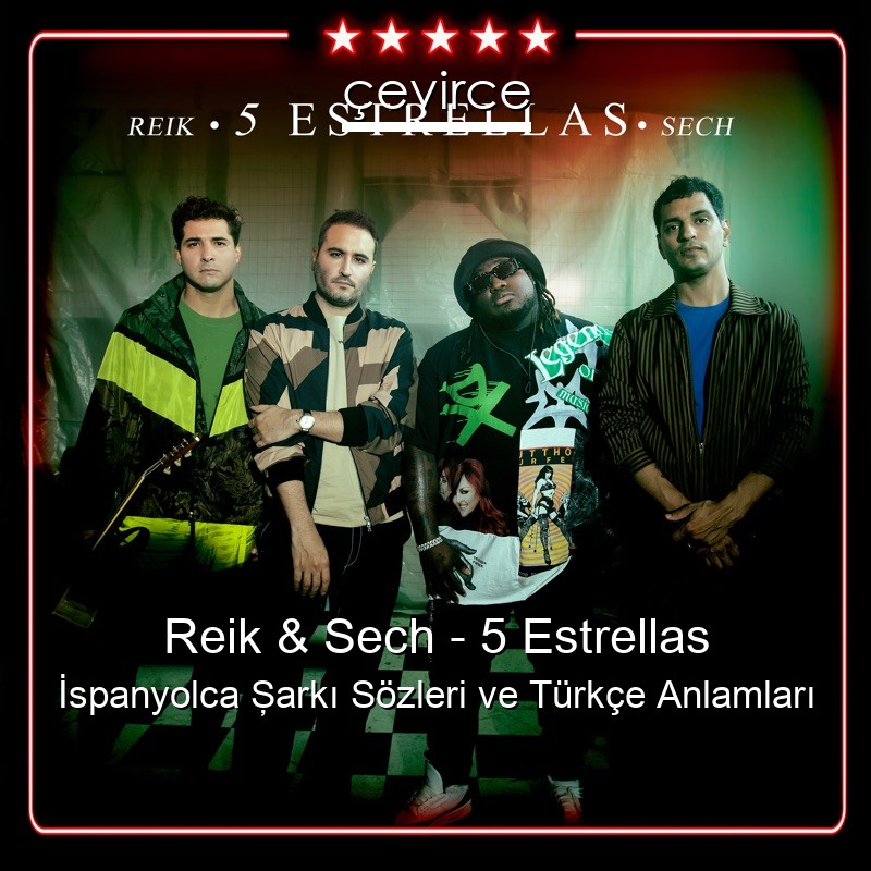 Reik & Sech – 5 Estrellas İspanyolca Şarkı Sözleri Türkçe Anlamları
