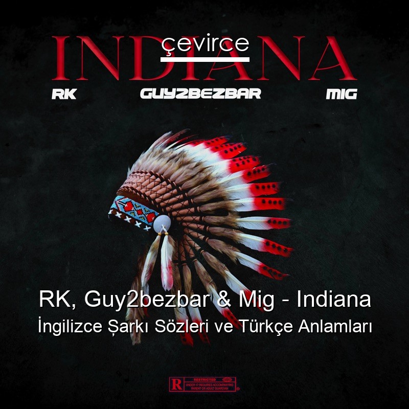 RK, Guy2bezbar & Mig – Indiana İngilizce Şarkı Sözleri Türkçe Anlamları