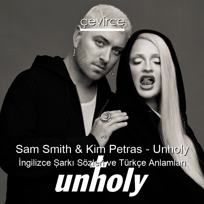 Sam Smith & Kim Petras – Unholy İngilizce Şarkı Sözleri Türkçe Anlamları