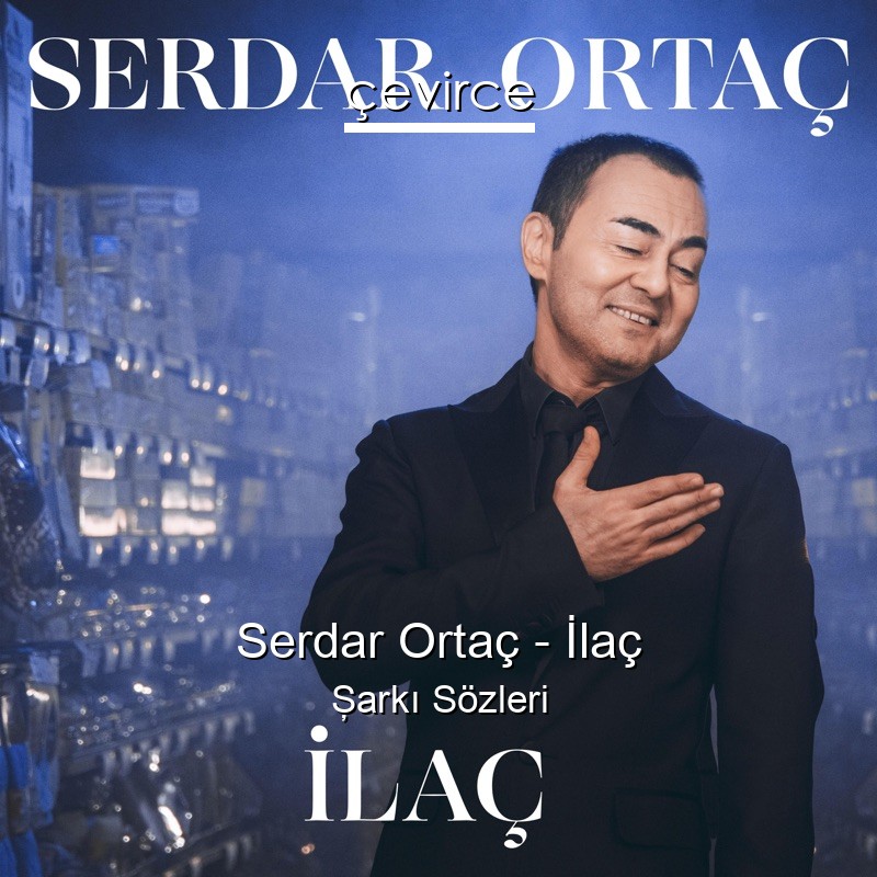 Serdar Ortaç – İlaç Şarkı Sözleri