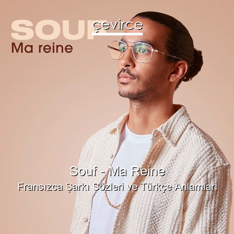 Souf – Ma Reine Fransızca Şarkı Sözleri Türkçe Anlamları