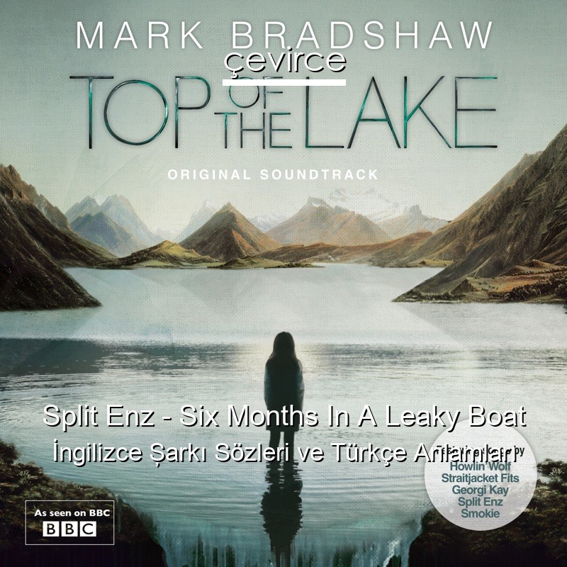 Split Enz – Six Months In A Leaky Boat İngilizce Şarkı Sözleri Türkçe Anlamları