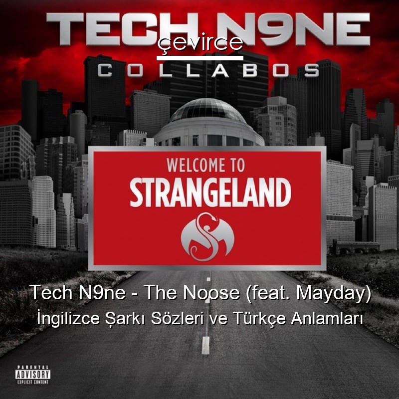 Tech N9ne – The Noose (feat. Mayday) İngilizce Şarkı Sözleri Türkçe Anlamları