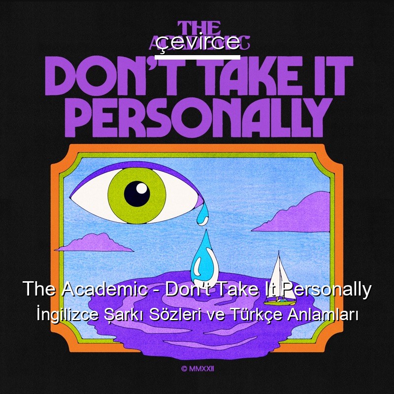The Academic – Don’t Take It Personally İngilizce Şarkı Sözleri Türkçe Anlamları