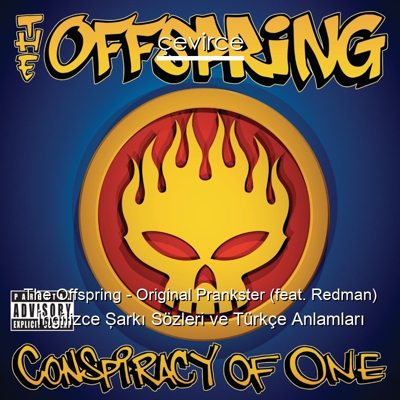 The Offspring – Original Prankster (feat. Redman) İngilizce Şarkı Sözleri Türkçe Anlamları