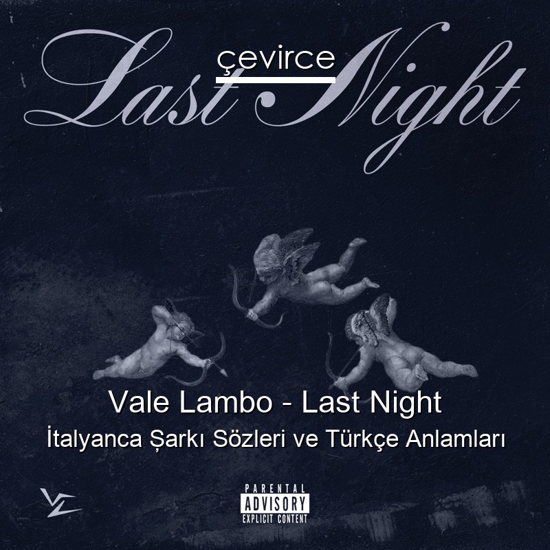 Vale Lambo – Last Night İtalyanca Şarkı Sözleri Türkçe Anlamları