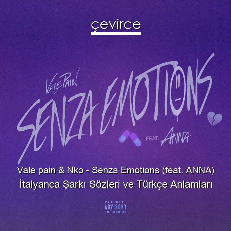 Vale pain & Nko – Senza Emotions (feat. ANNA) İtalyanca Şarkı Sözleri Türkçe Anlamları