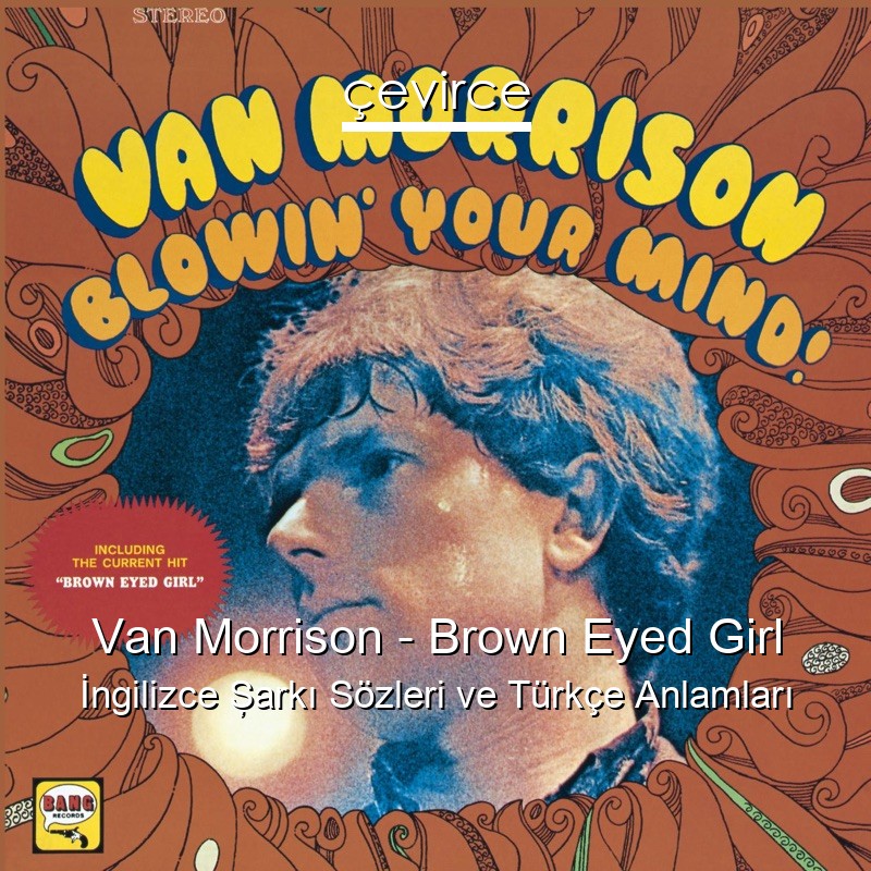 Van Morrison – Brown Eyed Girl İngilizce Şarkı Sözleri Türkçe Anlamları