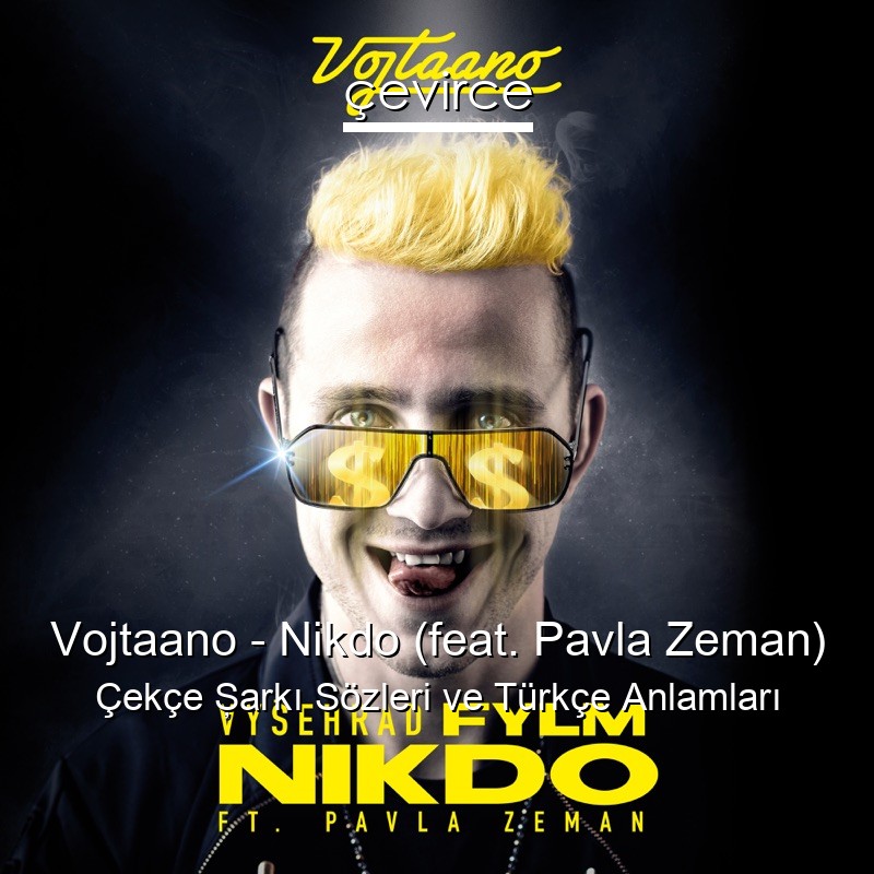 Vojtaano – Nikdo (feat. Pavla Zeman) Çekçe Şarkı Sözleri Türkçe Anlamları