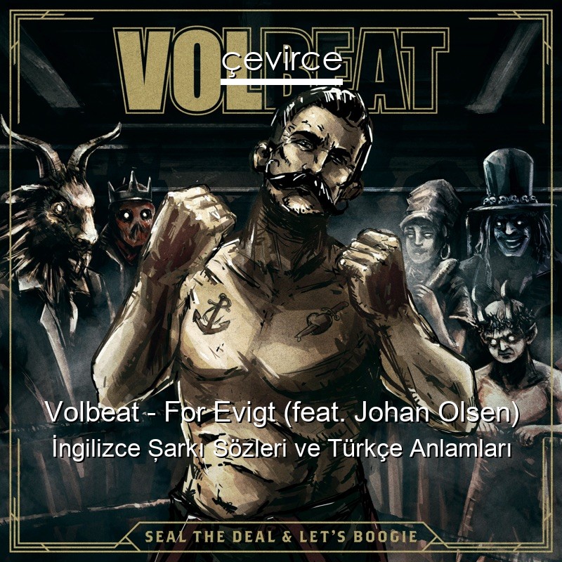 Volbeat – For Evigt (feat. Johan Olsen) İngilizce Şarkı Sözleri Türkçe Anlamları