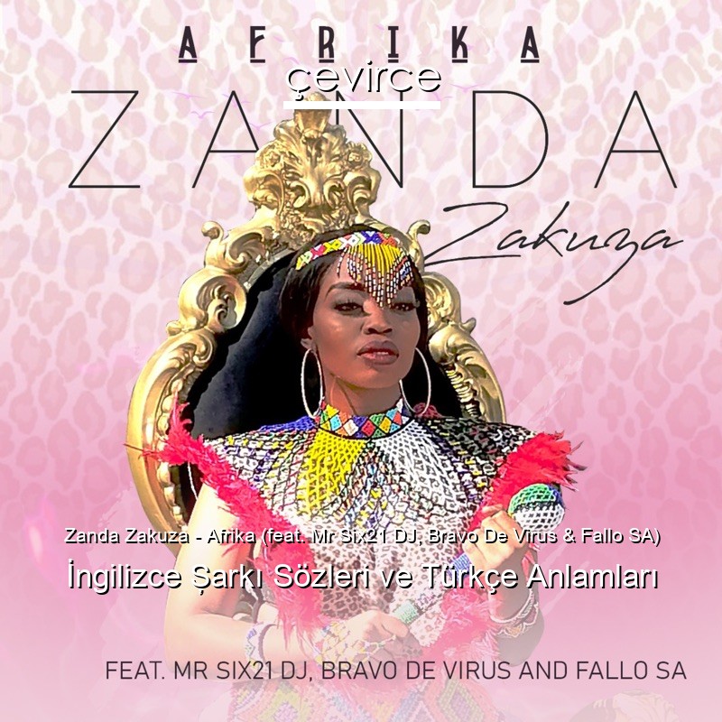 Zanda Zakuza – Afrika (feat. Mr Six21 DJ, Bravo De Virus & Fallo SA) İngilizce Şarkı Sözleri Türkçe Anlamları