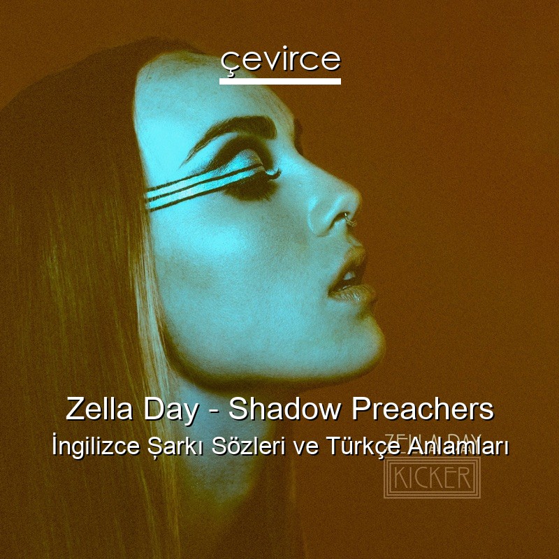 Zella Day – Shadow Preachers İngilizce Şarkı Sözleri Türkçe Anlamları