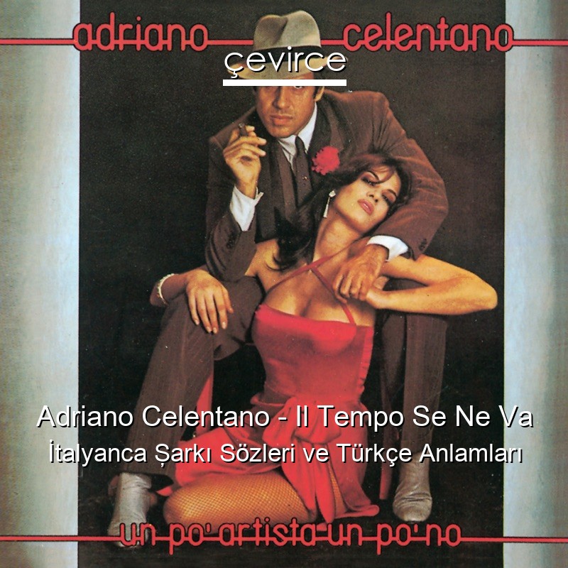 Adriano Celentano – Il Tempo Se Ne Va İtalyanca Şarkı Sözleri Türkçe Anlamları