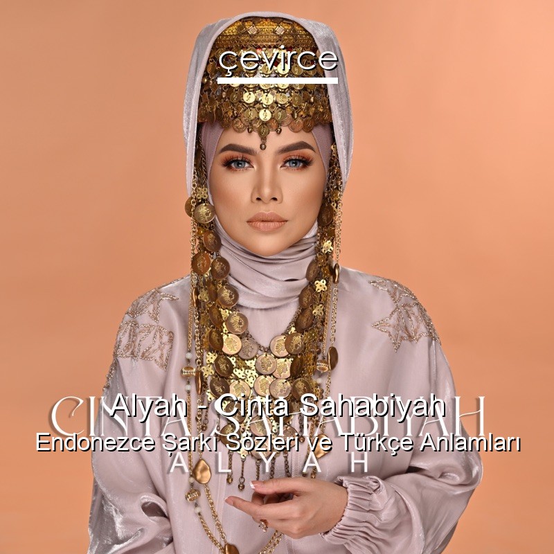Alyah – Cinta Sahabiyah Endonezce Şarkı Sözleri Türkçe Anlamları
