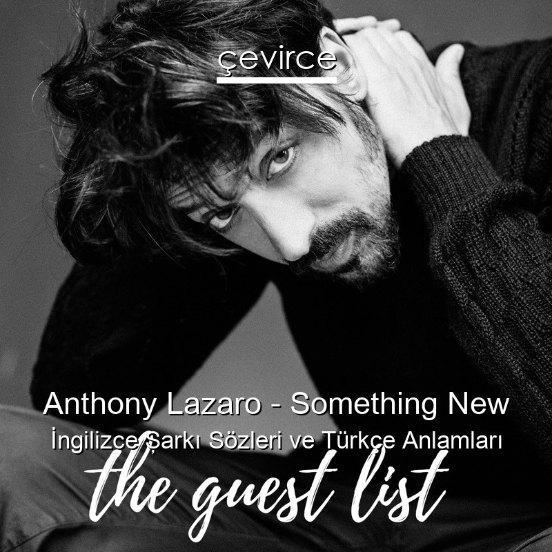 Anthony Lazaro – Something New İngilizce Şarkı Sözleri Türkçe Anlamları