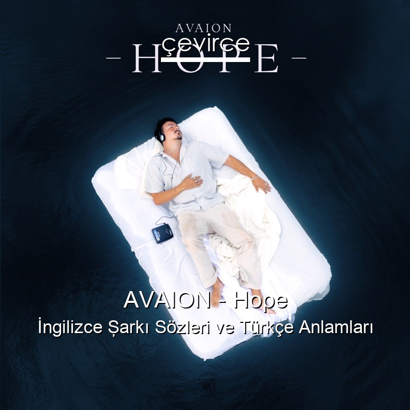 AVAION – Hope İngilizce Şarkı Sözleri Türkçe Anlamları